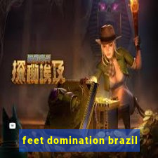 feet domination brazil